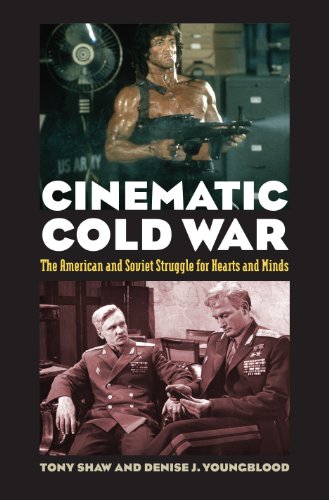 Cinematic Cold War The American And Soviet Struggle For Hearts And Minds Illustrated Tony Shaw