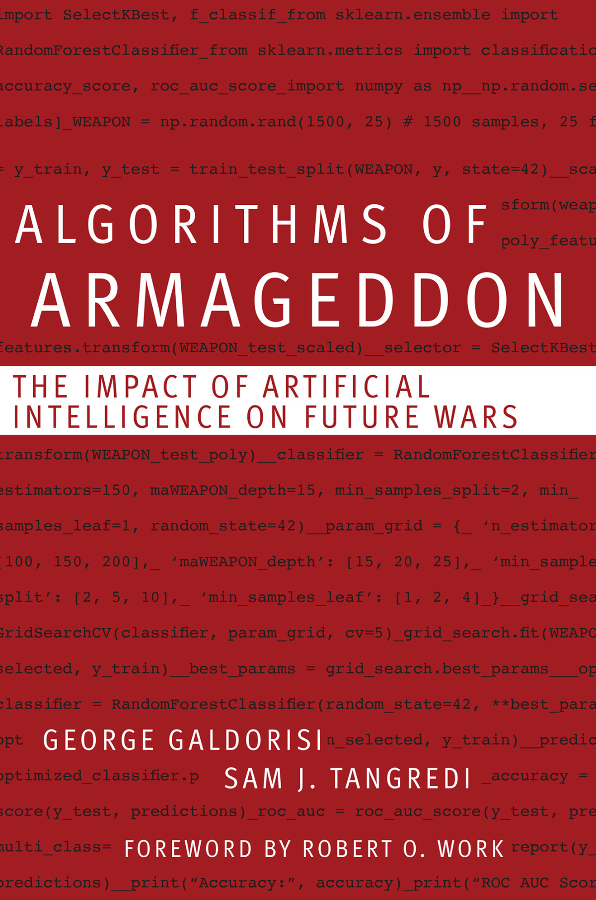 Algorithms Of Armageddon The Impact Of Artificial Intelligence On Future Wars George Galdorisi