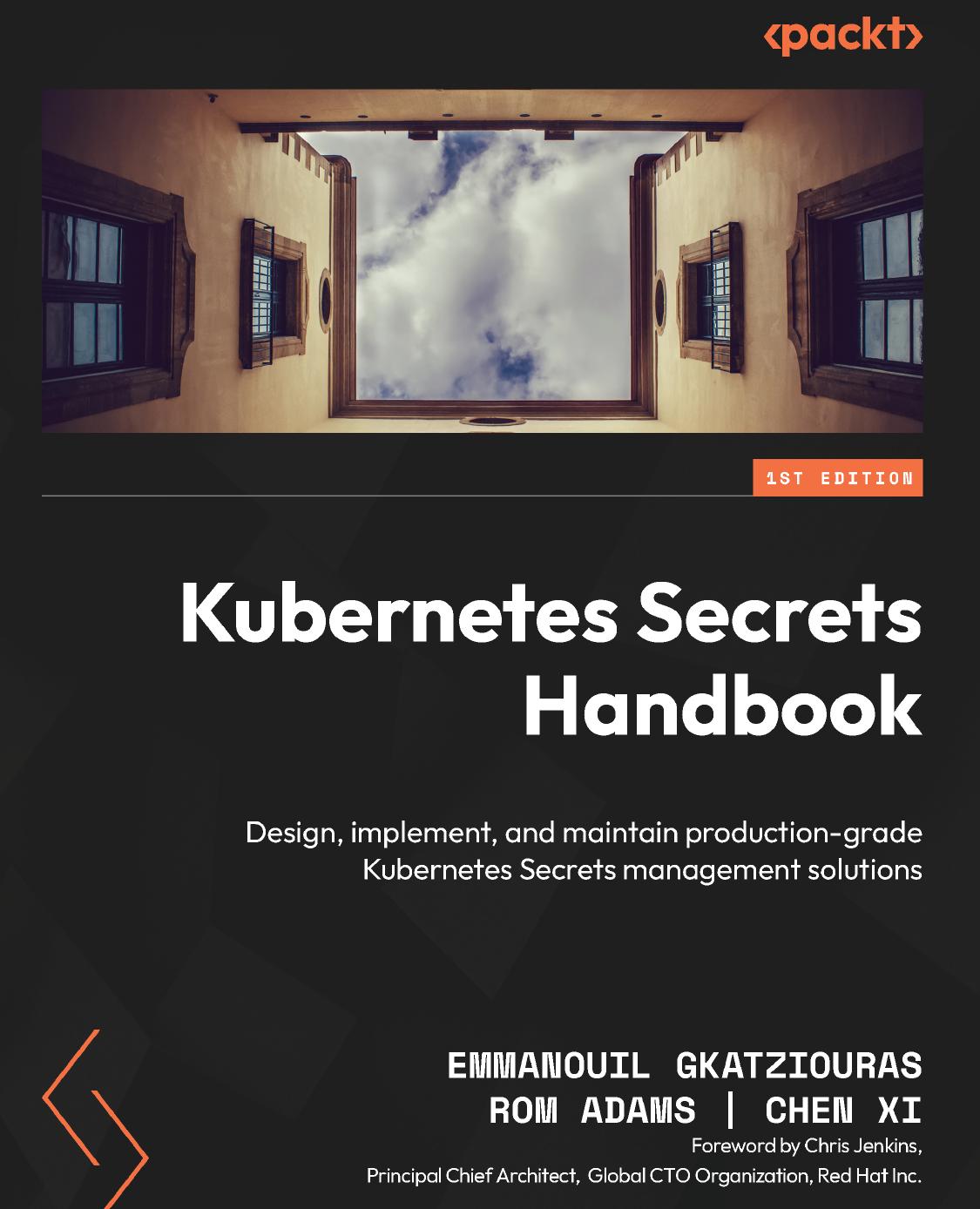 Kubernetes Secrets Handbook 1st Edition Emmanouil Gkatziouras