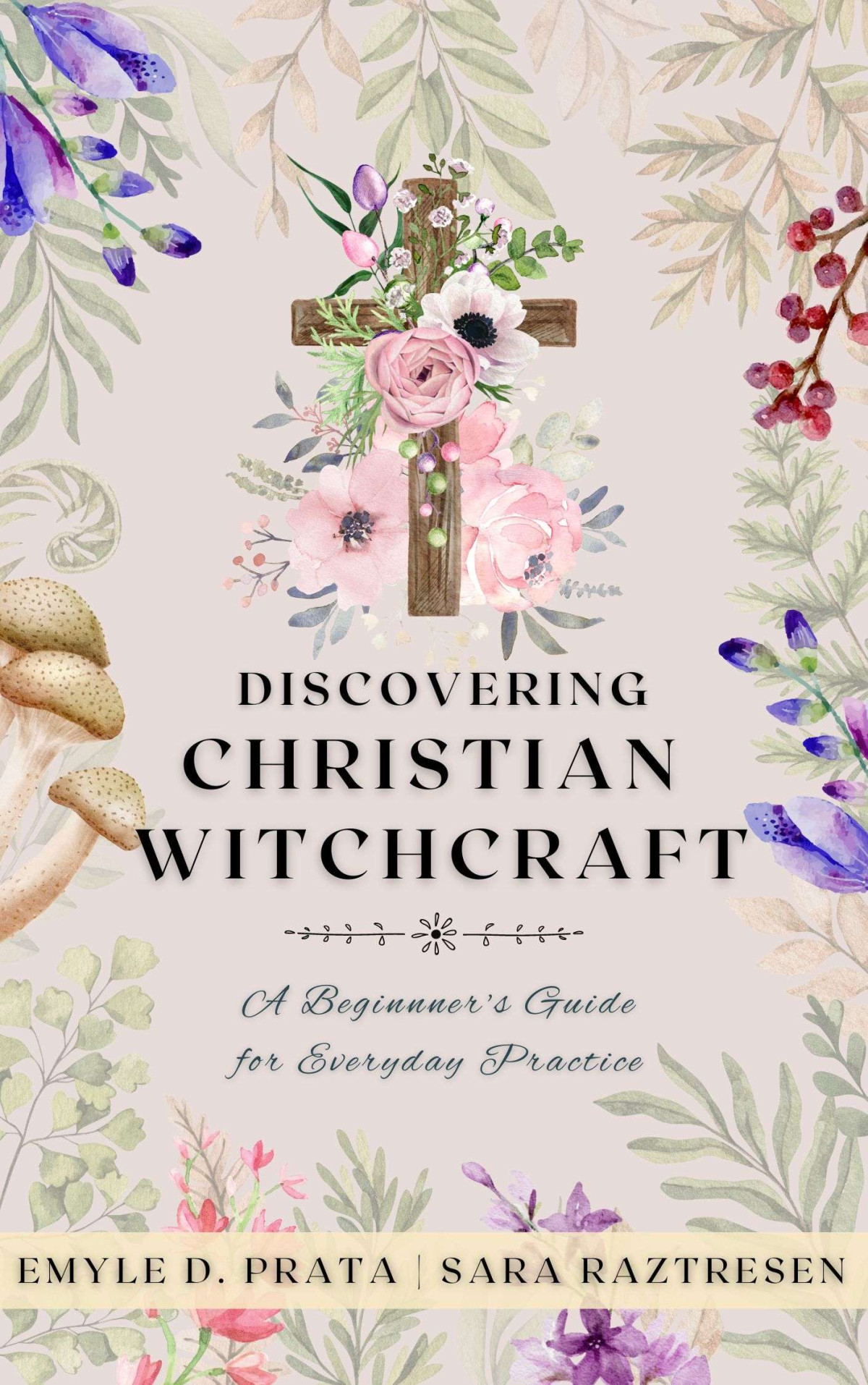 Discovering Christian Witchcraft Emyle D Prata Sara Raztresen
