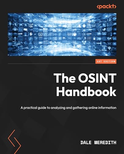 The Osint Handbook A Practical Guide To Gathering And Analyzing Online Information Dale Meredith