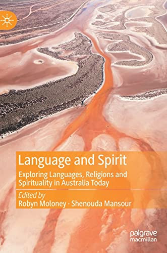Language And Spirit Exploring Languages Religions And Spirituality In Australia Today 1st Ed 2022 Robyn Moloney
