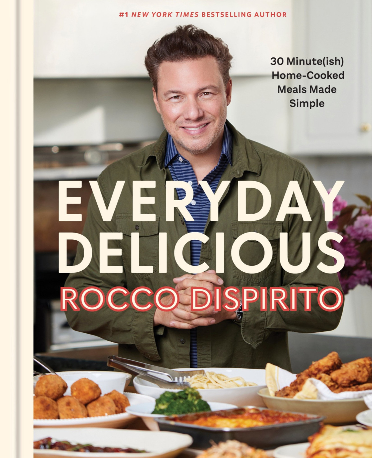 Everyday Delicious 30 Minuteish Homecooked Meals Made Simple A Cookbook Rocco Dispirito