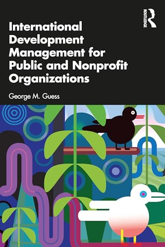International Development Management For Public And Nonprofit Organizations 1st Edition George M Guess