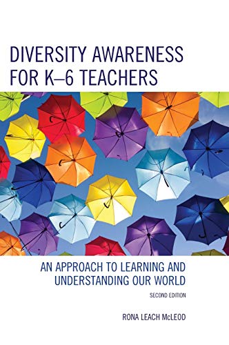 Diversity Awareness For K6 Teachers An Approach To Learning And Understanding Our World Second Rona Leach Mcleod