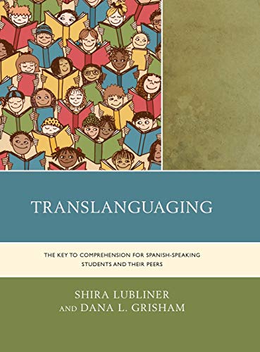 Translanguaging The Key To Comprehension For Spanishspeaking Students And Their Peers Shira Lubliner