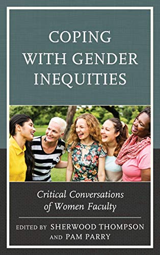 Coping With Gender Inequities Critical Conversations Of Women Faculty Sherwood Thompson
