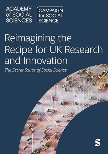 Reimagining The Recipe For Research Innovation The Secret Sauce Of Social Science 1st Edition Campaign For Social Science