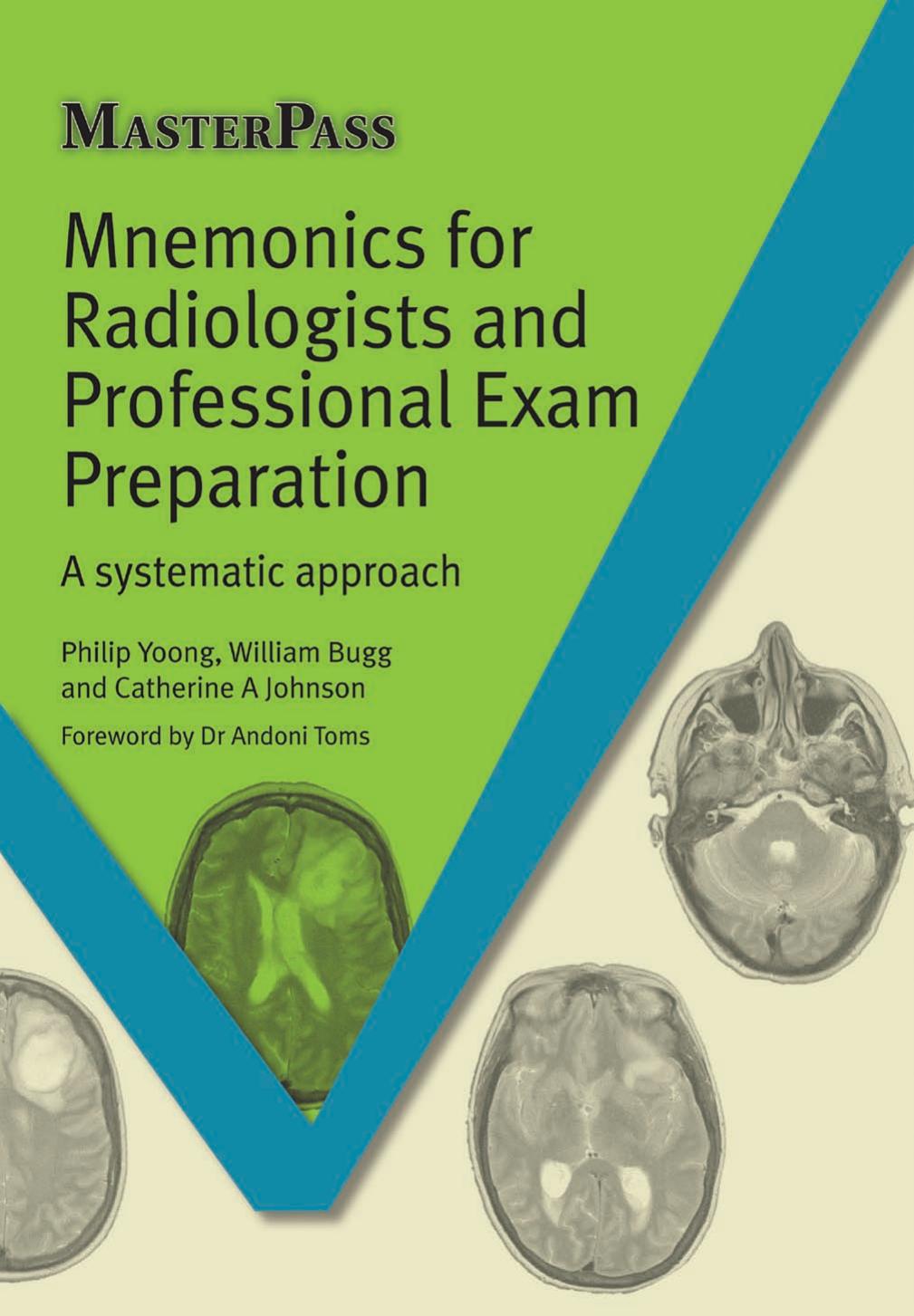 Mnemonics For Radiologists And Professional Exam Preparation A Systematic Approach Philip Yoong William Bugg Catherine A Johnson