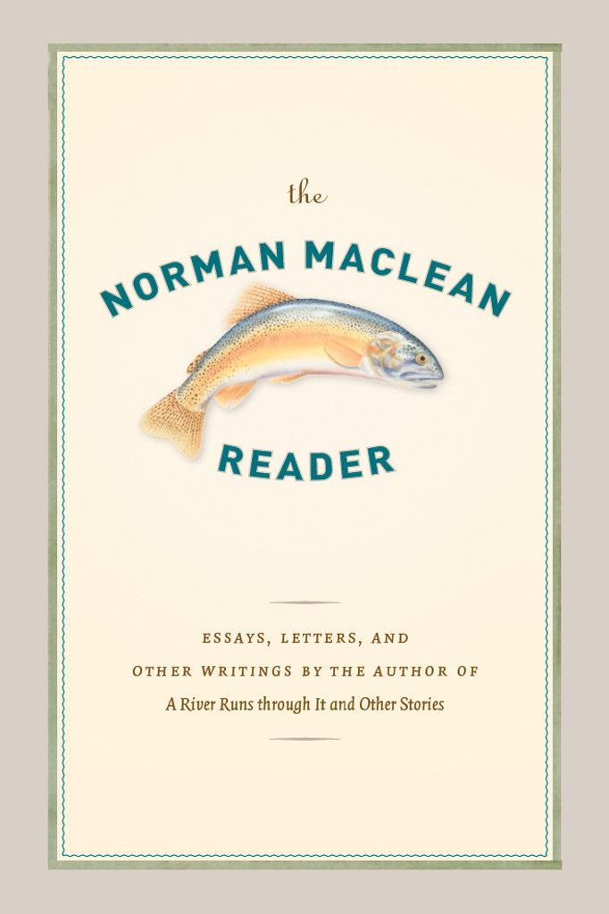 The Norman Maclean Reader Norman Maclean O Alan Weltzien O Alan Weltzien