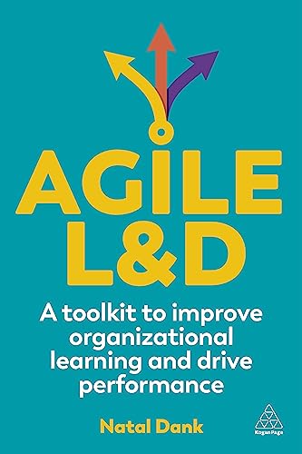 Agile Ld A Toolkit To Improve Organizational Learning And Drive Performance 1st Edition Dank