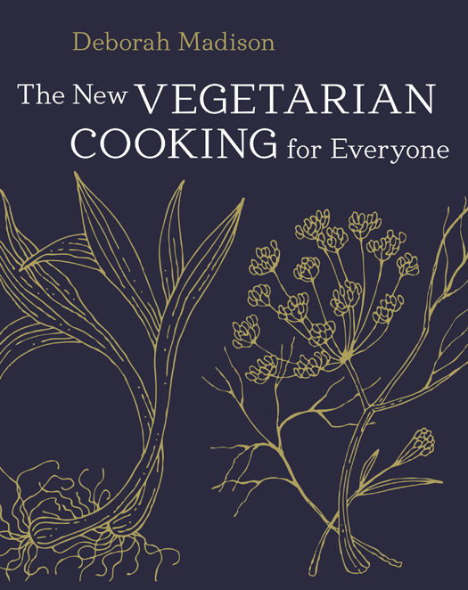 The New Vegetarian Cooking For Everyone Deborah Madison
