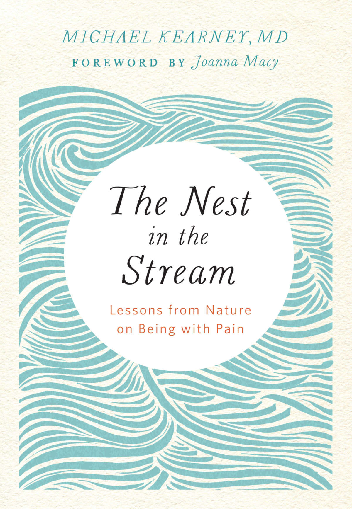 The Nest In The Stream Lessons From Nature On Being With Pain Michael Kearney