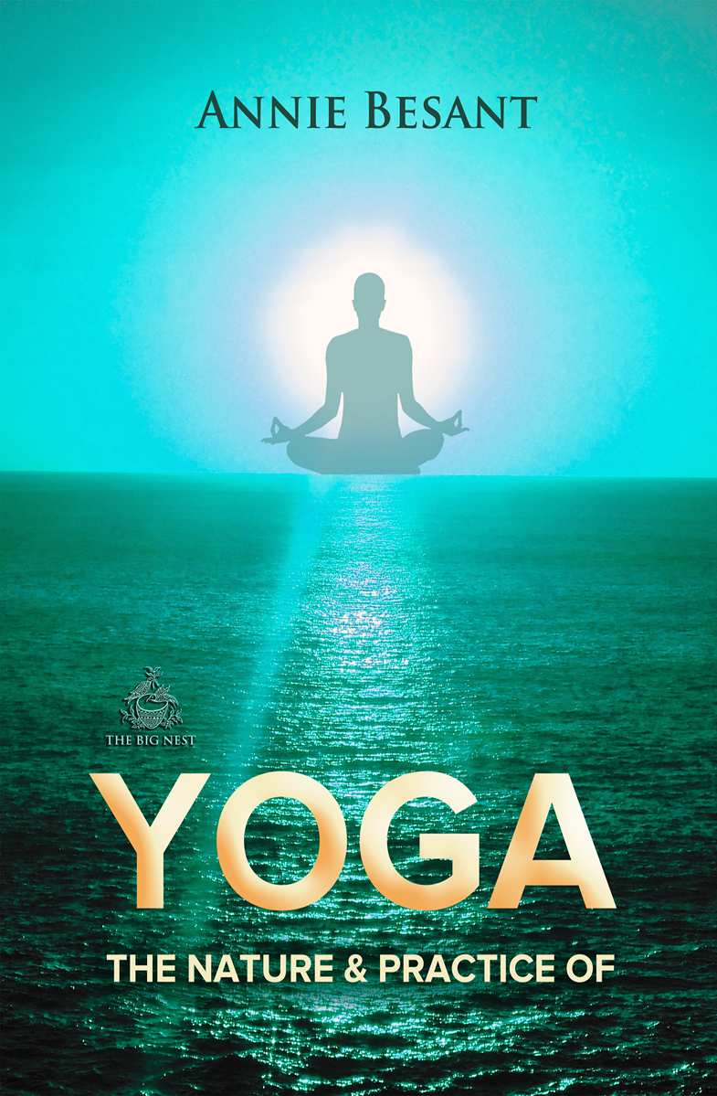 The Nature And Practice Of Yoga Annie Besant