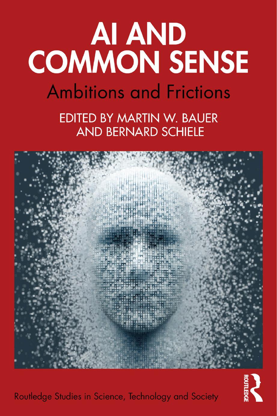 Ai And Common Sense Ambitions And Frictions Edited By Martin W Bauer Bernard Schiele