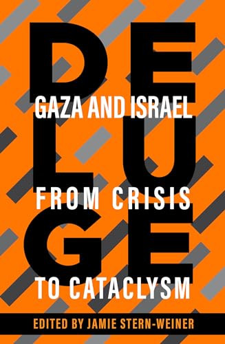 Deluge Gaza And Israel From Crisis To Cataclysm Jamie Sternweiner