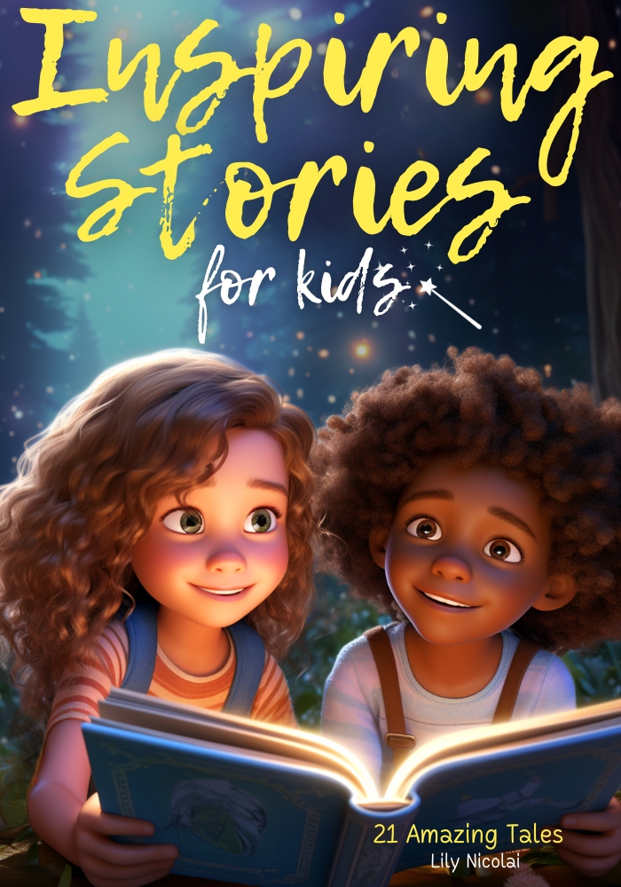 Inspiring Stories For Kids 21 Amazing Tales To Ignite Selfconfidence Encourage Bravery Empower Fearlessness And Cultivate Unshakable Selfbelief Nicolai
