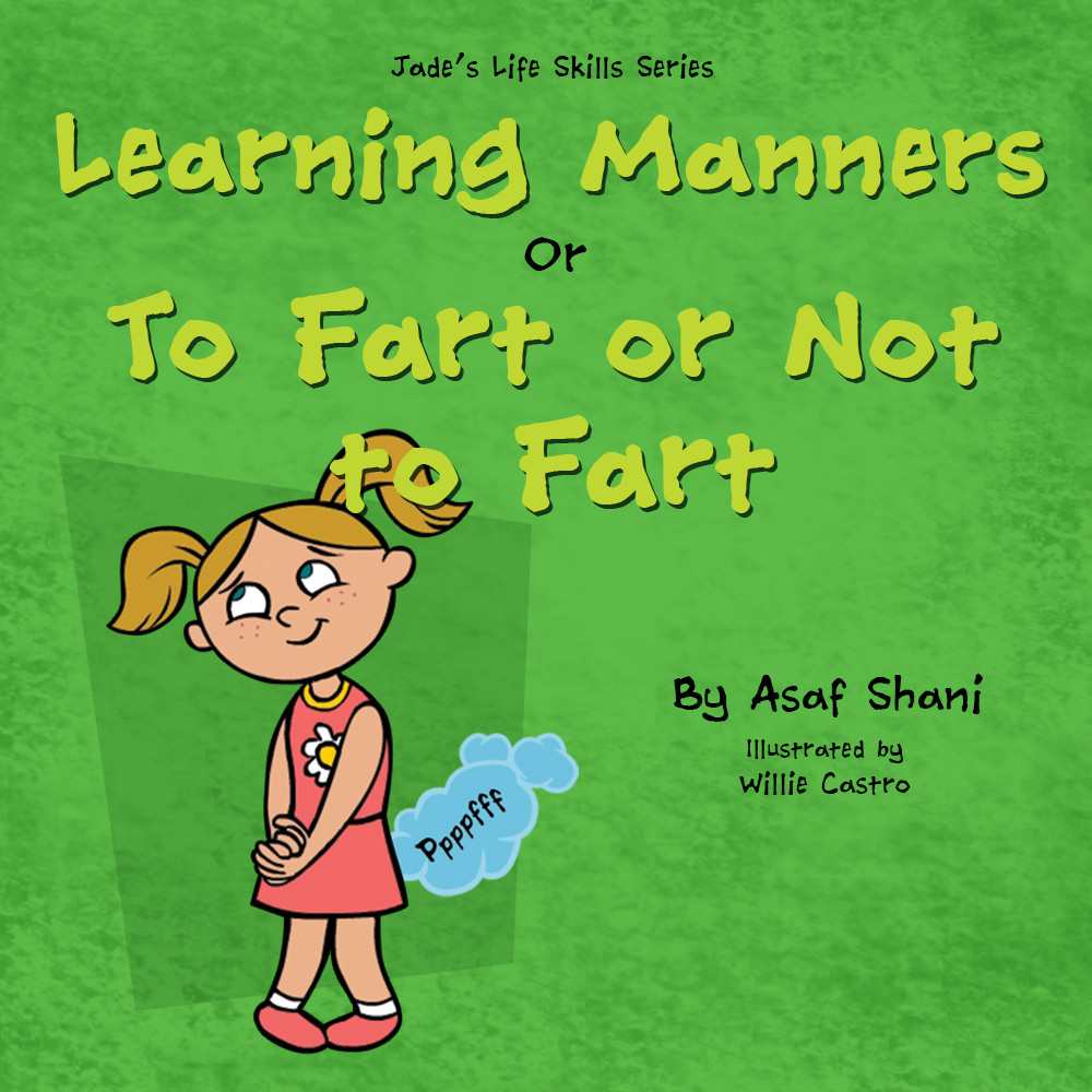 Kids Book On Feelings The Life Skills Series Learning Manners Or To Fart Or Not To Fart A Kids Book On Feelings Childrens Books By Age 3 5 I Can Preschool Childrens Life Skills Series Shani