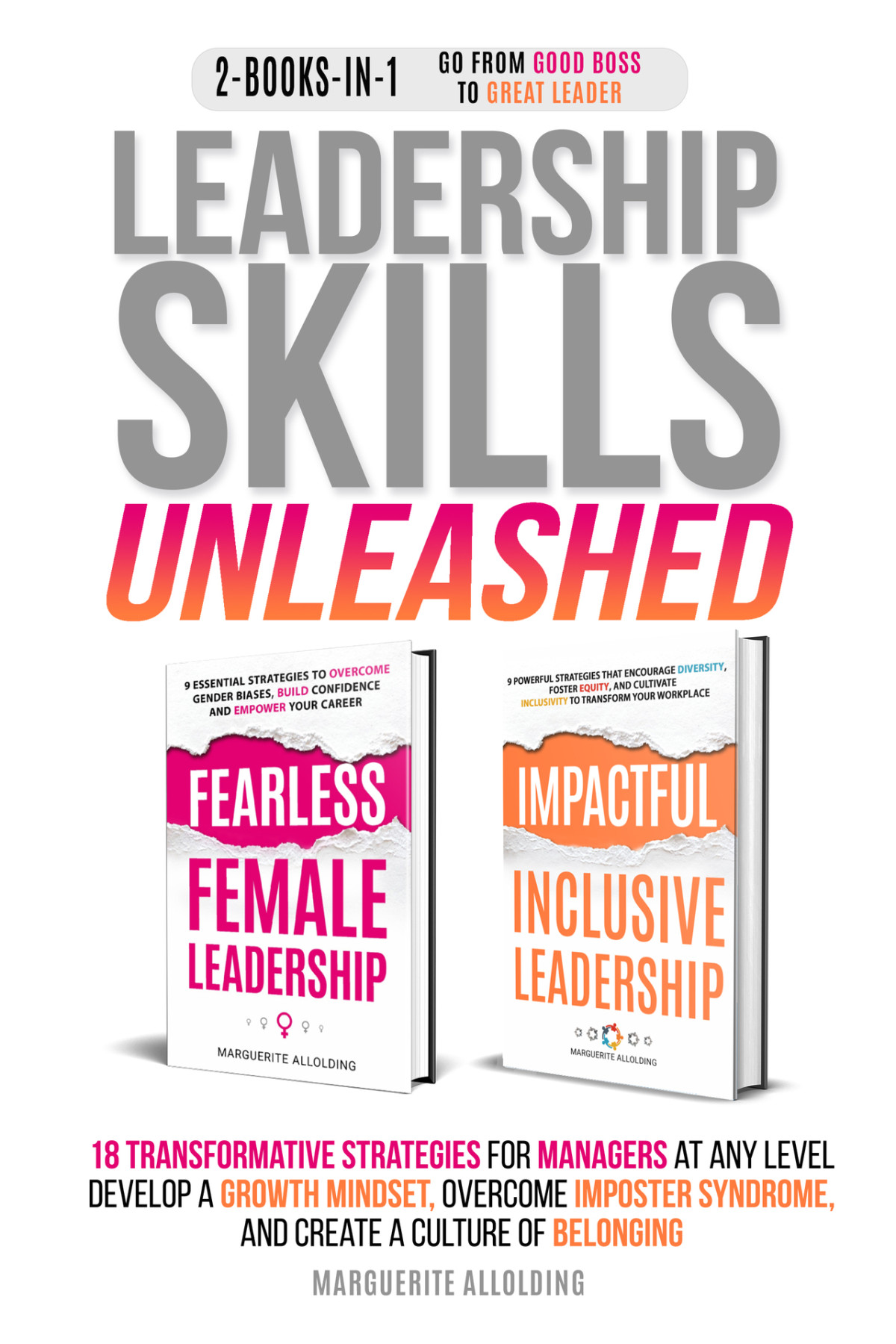 Leadership Skills Unleashed 2booksin1 18 Transformative Strategies For Managers At Any Level Develop A Growth Mindset Overcome Imposter Syndrome And Create A Culture Of Belonging Allolding