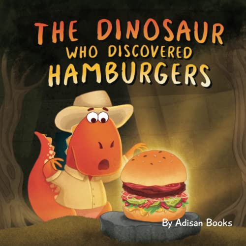 The Dinosaur Who Discovered Hamburgers Adisan Books
