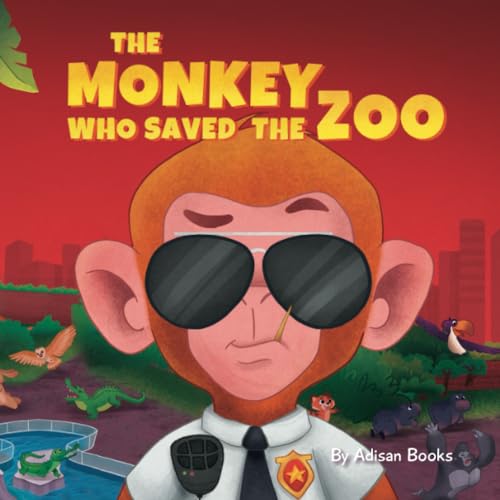 The Monkey Who Saved The Zoo Chaos Of The Grumpy Pirate Penguin The Animal Who Books