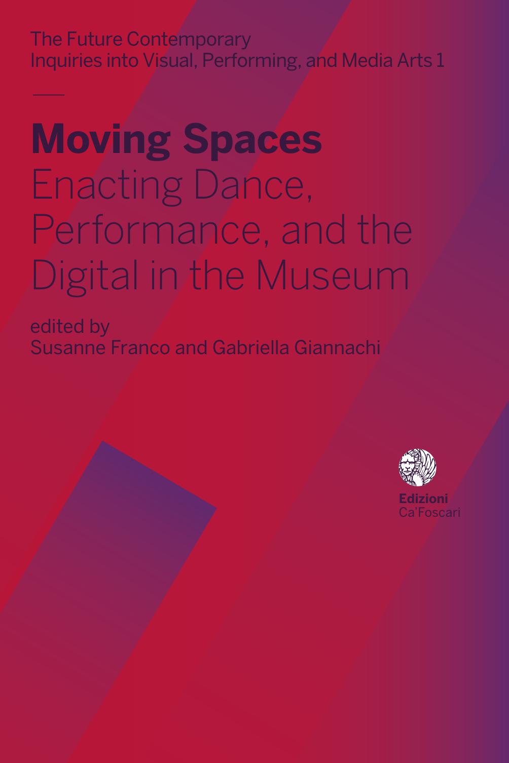 Moving Spaces Enacting Dance Performance And The Digital In The Museum 1st Edition Susanne Franco