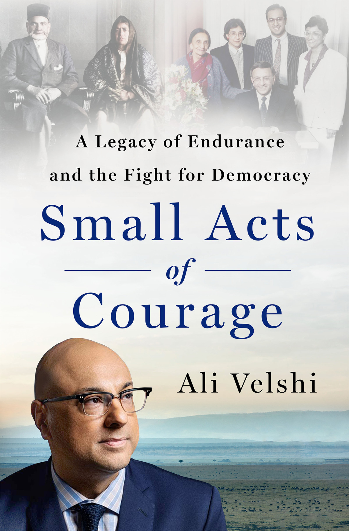 Small Acts Of Courage A Legacy Of Endurance And The Fight For Democracy Ali Velshi