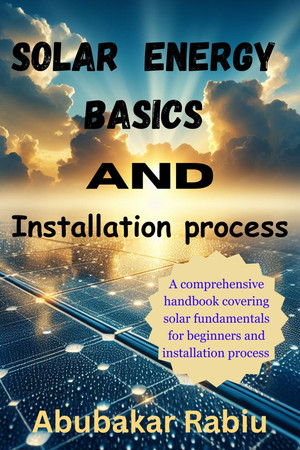 Solar Energy Basics And Installation Process Abubakar Rabiu