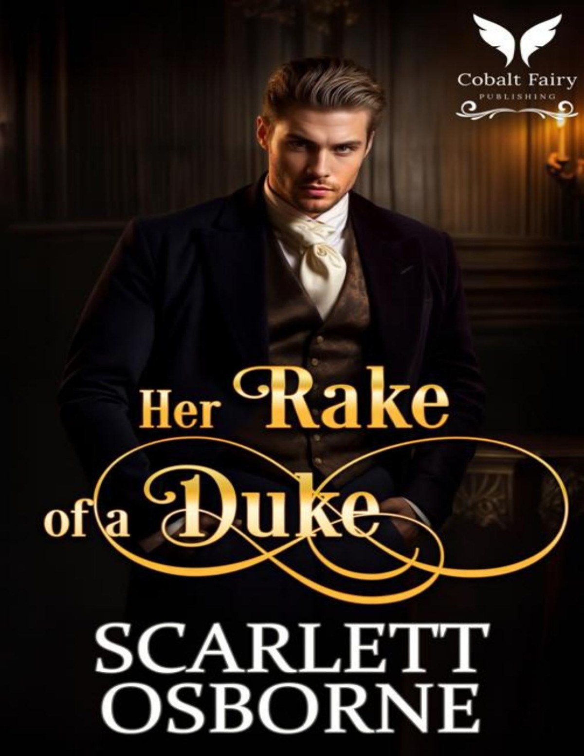 Her Rake Of A Duke A Steamy Historical Regency Romance Novel Scarlett Osborne