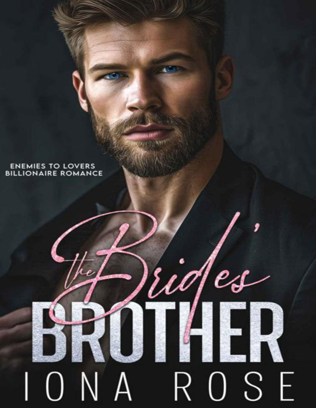 The Brides Brother Enemies To Lovers Billionaire Romance Converted Iona Rose