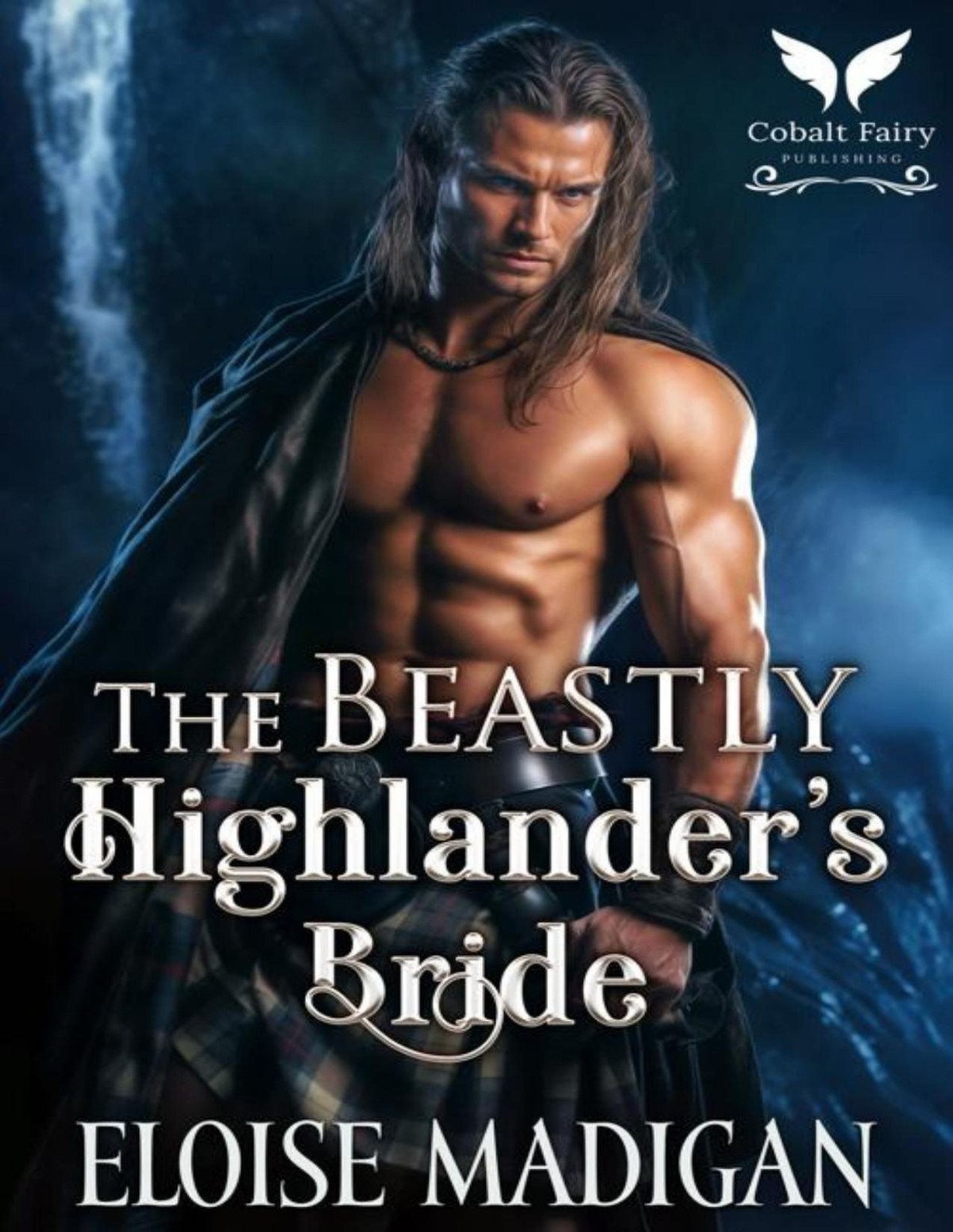 The Beastly Highlanders Bride A Highlanders Historical Romance Novel Eloise Madigan