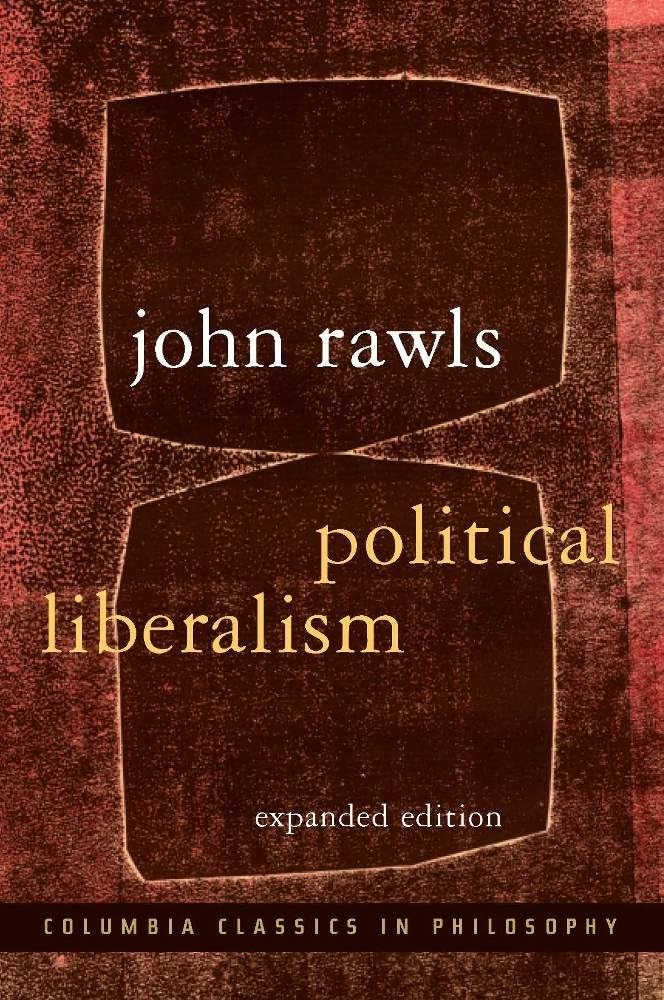 Political Liberalism Columbia Classics In Philosophy John Rawls