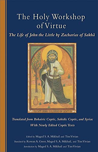The Holy Workshop Of Virtue The Life Of John The Little Zacharias Of Sakha