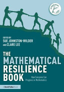The Mathematical Resilience Book How Everyone Can Progress In Mathematics Sue Johnstonwilder