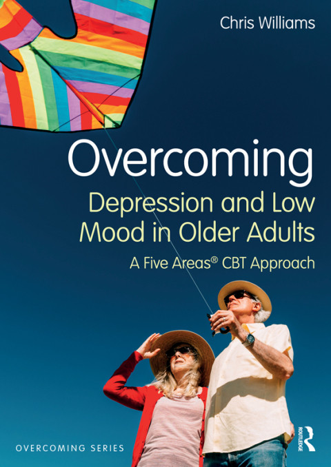 Overcoming Depression And Low Mood In Older Adults A Five Areas Cbt Approach 1st Edition Chris Williams