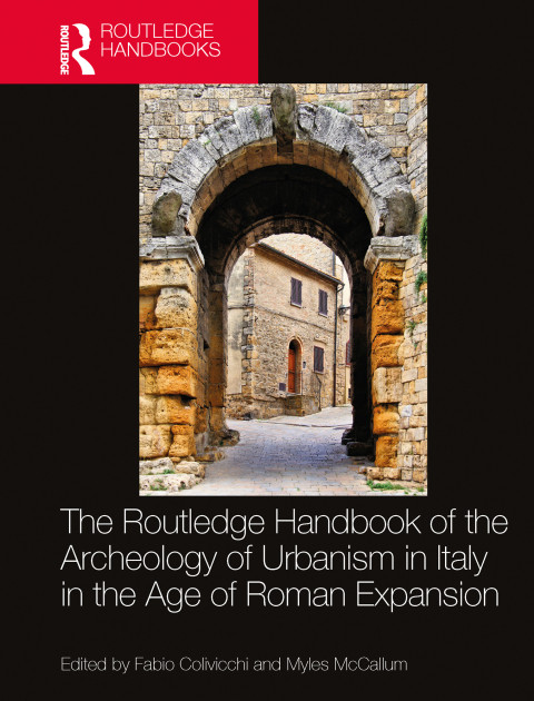 The Routledge Handbook Of The Archaeology Of Urbanism In Italy In The Age Of Roman Expansion 1st Edition Fabio Colivicchi