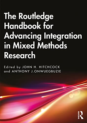 The Routledge Handbook For Advancing Integration In Mixed Methods Research 1st Edition Taylor Francis Group