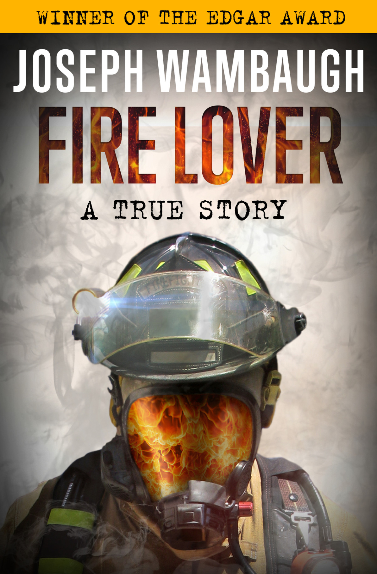 Fire Lover A True Story Joseph Wambaugh