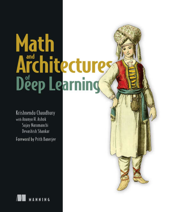 Math And Architectures Of Deep Learning Krishnendu Chaudhury