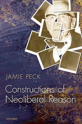 Constructions Of Neoliberal Reason Illustrated Jamie Peck