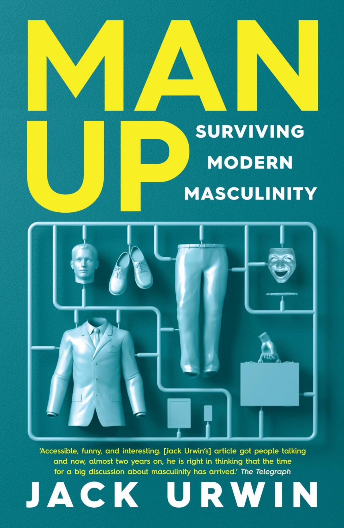 Man Up Surviving Modern Masculinity Jack Urwin
