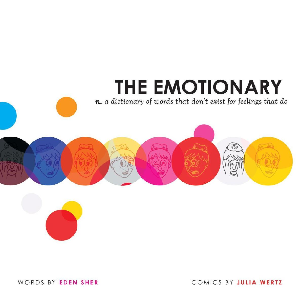 The Emotionary A Dictionary Of Words That Dont Exist For Feelings That Do Eden Sher