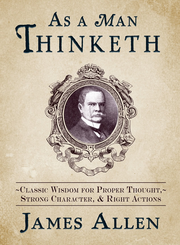 As A Man Thinketh James Allen