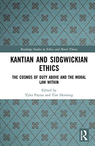 Kantian And Sidgwickian Ethics 1st Edition Tyler Paytas Tim Henning