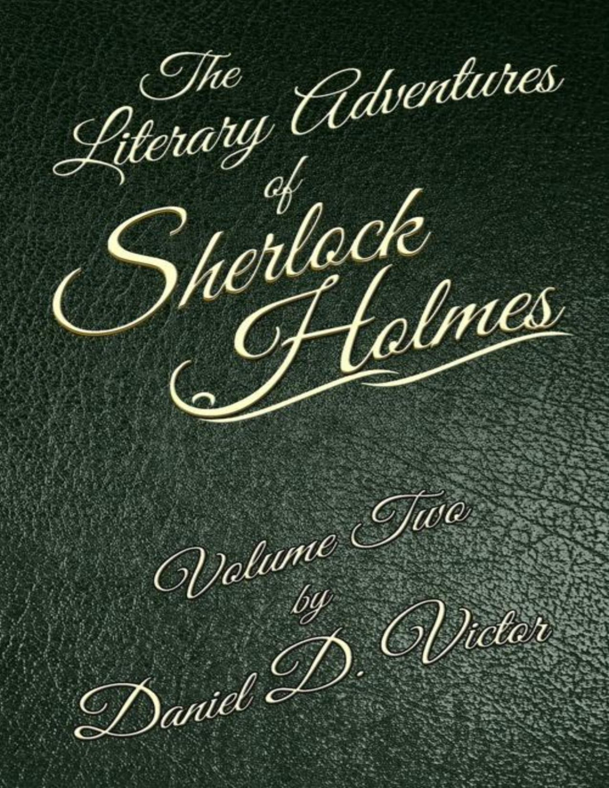 The Literary Adventures Of Sherlock Holmes Volume Two 2019 Daniel D Victor