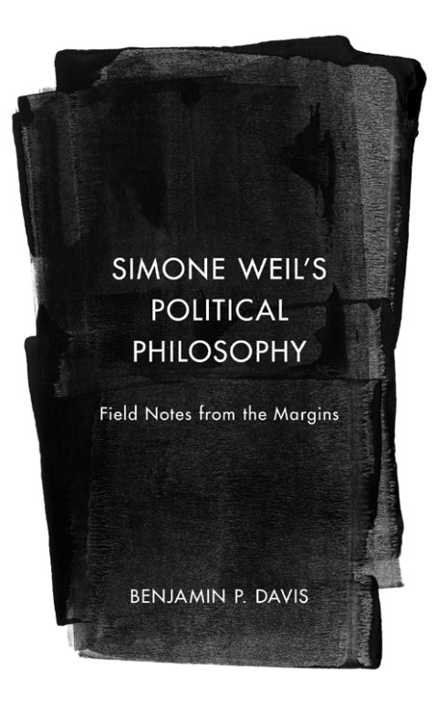 Simone Weils Political Philosophy 6th Edition Benjamin P Davis