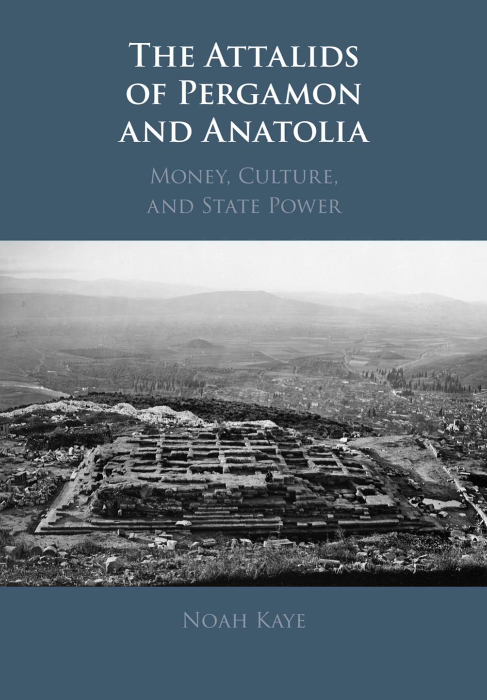 The Attalids Of Pergamon And Anatolia Money Culture And State Power Noah Kaye