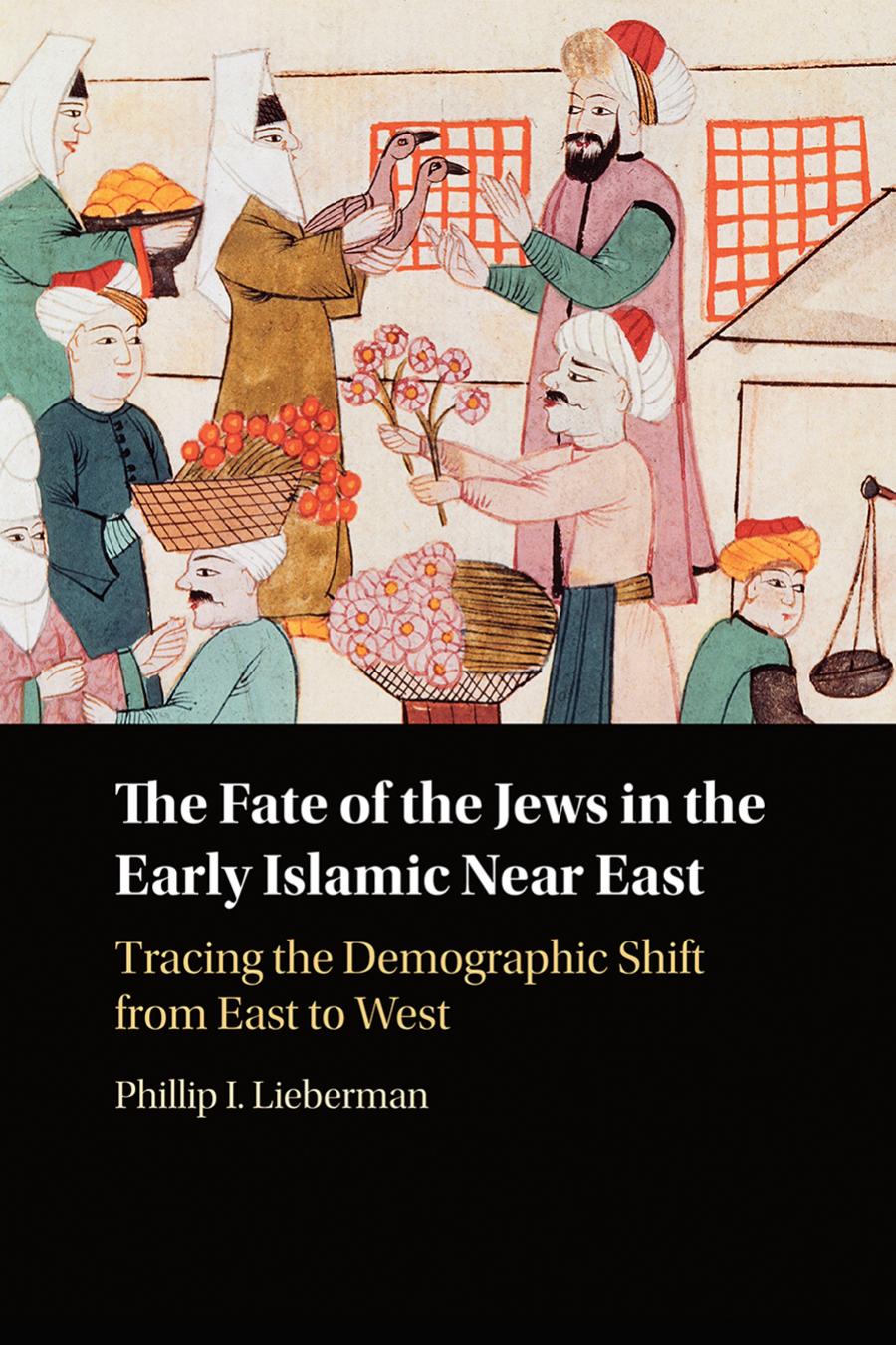 The Fate Of The Jews In The Early Islamic Near East Phillip Lieberman