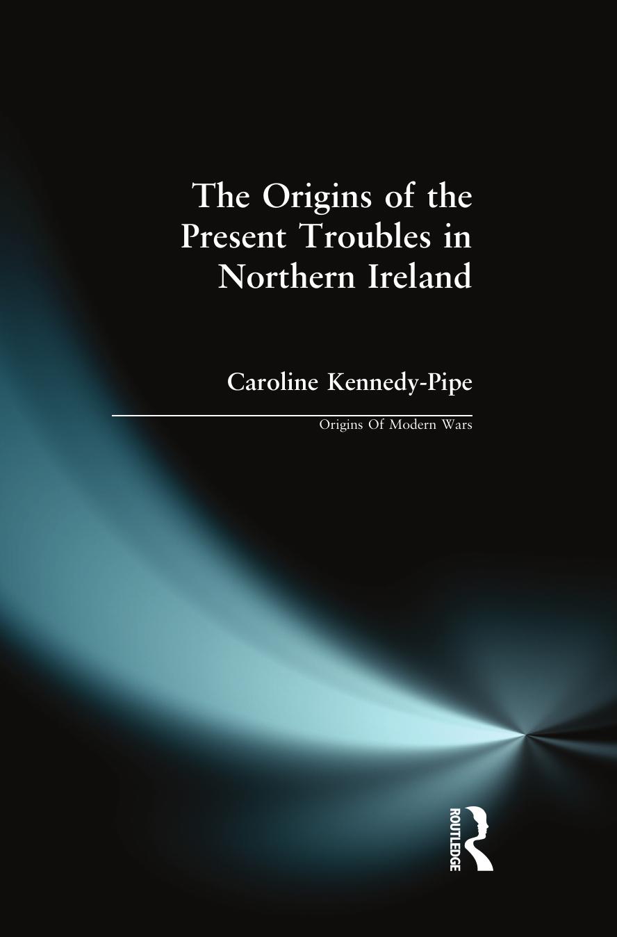 The Origins Of The Present Troubles In Northern Ireland Caroline Kennedypipe