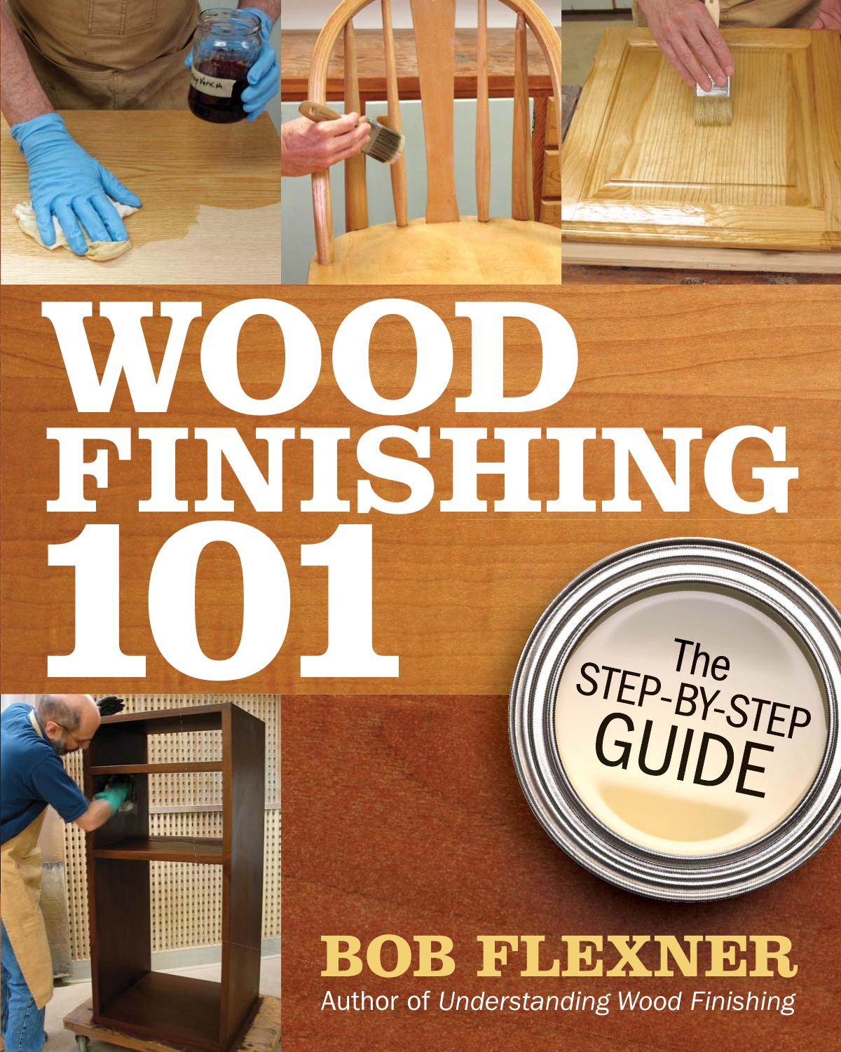 Wood Finishing 101 The Stepbystep Guide Bob Flexner